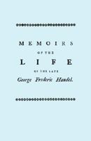 Memoirs of the Life of the Late George Frederic Handel (Da Capo Press music reprint series) 1904331297 Book Cover