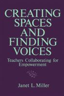 Creating Spaces and Finding Voices: Teachers Collaborating for Empowerment (Teacher Preparation and Development) 0791402827 Book Cover