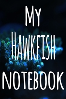 My Hawkfish Notebook: The perfect gift for the fish keeper in your life - 119 page lined journal! 1699095248 Book Cover