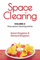 Space Clearing, Volume 2: How space clearing works (Conscious Living Series) 1838250425 Book Cover