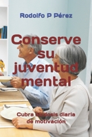 Conserve su juventud mental: Cubra su dosis diaria de motivación B08DPXG55S Book Cover