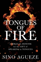 Tongues of Fire: A Biblical Defense for the Gift of Speaking in Tongues 163221783X Book Cover