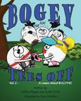 Bogey Tees Off Vol. 2 - A Lesson About Bullying 098501413X Book Cover