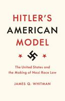 Le modèle américain d'Hitler: Comment les lois raciales américaines inspirèrent les nazis (Histoire) 0691183066 Book Cover