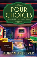 Pour Choices: A Mixology Lounge Mystery B0GYZXGBK7 Book Cover