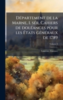 DÃ(c)partement de la Marne, 1. sÃ(c)r. Cahiers de dolÃ(c)ances pour les Ã tats gÃ(c)nÃ(c)raux de 1789 (French Edition) 1024122441 Book Cover