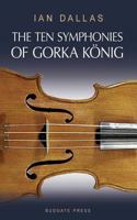 The Ten Symphonies of Gorka Koenig 0620465131 Book Cover