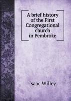 A Brief History of the First Congregational Church in Pembroke, N.H 1021399728 Book Cover