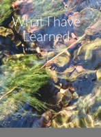 What I have Learned: A Poem by Mayteana Williams 1304707857 Book Cover