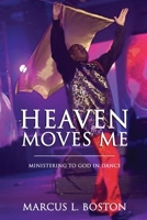 Heaven Moves Me: Ministering To God In Dance B09CKL2Q79 Book Cover