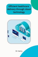 Efficient healthcare delivery through cloud technology 1805285475 Book Cover