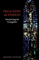 Preaching the Passion: Interpreting the Evangelists 1789592402 Book Cover