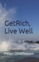 Get Rich, Live Well 1675980748 Book Cover