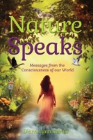 Nature Speaks: Messages from the Consciousness of our World 1733179836 Book Cover