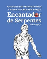 Encantador de Serpentes: A Inconveniente Hist�ria de Paulo Sousa Novo Treinador do Clube Rubro-Negro B09SL32KDZ Book Cover