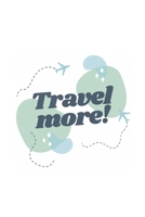 Travel More!: Journal & Notebook 1676547207 Book Cover