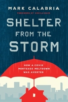 Shelter from the Storm: How a COVID Mortgage Meltdown Was Averted 1952223563 Book Cover