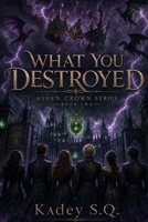 What You Destroyed B0HDHNWQ59 Book Cover