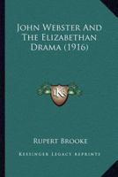 John Webster and the Elizabethan Drama 1016250622 Book Cover