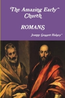 The Amazing Early Church: Romans 1387788620 Book Cover