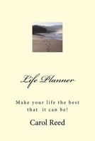 Life Planner: Make your life the best that it can be! What you want to do in your life? Which direction you want to go? What do you 1978078684 Book Cover