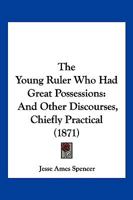 The Young Ruler Who Had Great Possessions, and Other Discourses ...... 1120939682 Book Cover