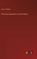 100 Fancy Specimens of Job Printing 3385209900 Book Cover