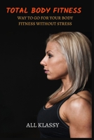 Total Body fitness. body weight fitness book: way to go for your body fitness without stress B0BJYW4YCB Book Cover
