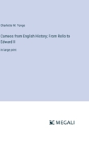 Cameos from English History; From Rollo to Edward II: in large print 3387328842 Book Cover