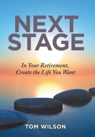 Next Stage: In Your Retirement, Create the Life You Want 1982229322 Book Cover