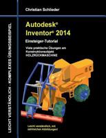 Autodesk Inventor 2014 - Einsteiger-Tutorial: Viele praktische Übungen am Konstruktionsobjekt HUBSCHRAUBER 3732242110 Book Cover