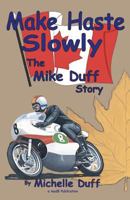 Make Haste Slowly: The Mike Duff Story 0968570607 Book Cover