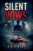 Silent Vows: A Psychological Thriller of Marriage, Lies, and a Secret That Won't Stay Buried (The Forensic Mind) B0GTRVDDC4 Book Cover