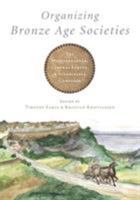 Organizing Bronze Age Societies: The Mediterranean, Central Europe, and Scandanavia Compared 0521748356 Book Cover