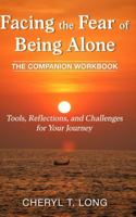 Facing the Fear of Being Alone. "Companion Workbook". Tools, Reflections and Challenges for Your Journey 1949807169 Book Cover