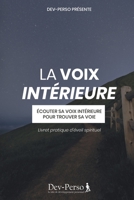 La Voix Intérieure (Livret Pratique d'Eveil Spirituel): Ecouter sa voix intérieure pour trouver sa voie (livret de développement personnel et spirituel) (Eveiller sa spiritualité) (French Edition) B088GJFM9B Book Cover