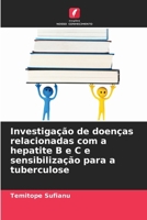 Investigação de doenças relacionadas com a hepatite B e C e sensibilização para a tuberculose (Portuguese Edition) 6207987918 Book Cover