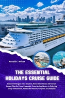 The Essential Holiday Cruise Guide: Insider Strategies For a Smarter, Stress Free Adventure Expert Tips for Every Passenger From Saving Money to ... Perfect for Seniors, Couples, and Families B0FVWZKY1H Book Cover