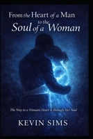 From the Heart of a Man, To the Soul of a Woman: The Way to a Womans Heart is through Her Soul B0GVZBVP2N Book Cover