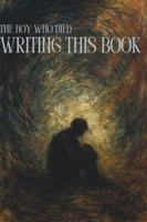 The Boy Who Died Writing This Book B0G3NWVF47 Book Cover