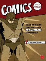 Comics for Film, Games, and Animation: Using Comics to Construct Your Transmedia Storyworld 0240823788 Book Cover