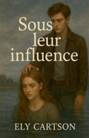Sous leur influence B0FX8GVG1Y Book Cover