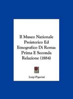 Il Museo Nazionale Preistorico Ed Etnografico Di Roma: Relazione... 1161205217 Book Cover