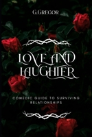 Love and Laughter: Comedic Guide to Surviving Relationships B0GHP3F328 Book Cover