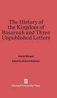 The History of the Kingdom of Basaruah, and Three Unpublished Letters 0674499433 Book Cover