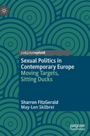 Sexual Politics in Contemporary Europe: Moving Targets, Sitting Ducks 303091173X Book Cover