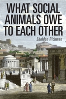 What Social Animals Owe to Each Other 1733647333 Book Cover