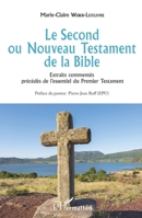 Le Second ou Nouveau Testament de la Bible: Extraits commentés précédés de l'essentiel du Premier Testament (French Edition) 2343188130 Book Cover
