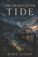 The Dead Letter Tide: A Gullrock Island Mystery B0HFTCNTPJ Book Cover
