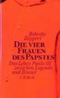 Die vier Frauen des Papstes. Das Leben Pauls III. zwischen Legende und Zensur. 3406428258 Book Cover